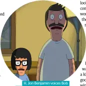 ?? ?? H. Jon Benjamin voices Bob Belcher (and quite a few others) in The Bob’s Burgers Movie.