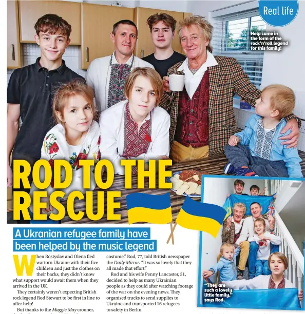  ?? ?? “They are such a lovely little family,” says Rod.
Help came in the form of the rock’n’roll legend for this family!