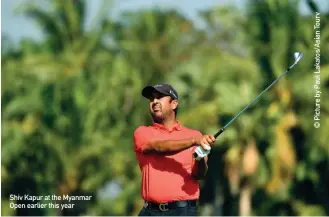  ??  ?? Shiv Kapur at the Myanmar Open earlier this year