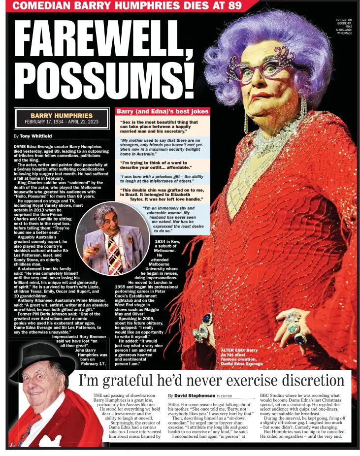  ?? Pictures: TIM GOODE/PA; MIKE MARSLAND/ WIREIMAGE ?? ALTER EGO: Barry as his most famous creation, Dame Edna Everage