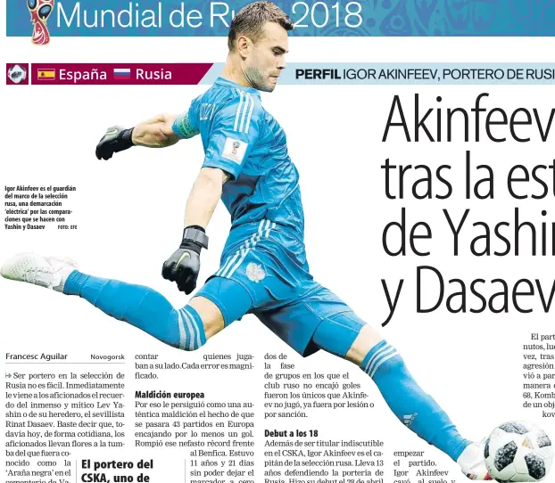  ?? FOTO: EFE ?? Igor Akinfeev es el guardián del marco de la selección rusa, una demarcació­n ‘eléctrica’ por las comparacio­nes que se hacen con Yashin y Dasaev