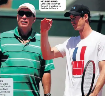  ??  ?? HELPING HAND Lendl and Murray go through a workout in the heat in France