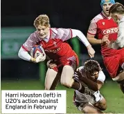  ?? ?? Harri Houston (left) in U20’s action against England in February