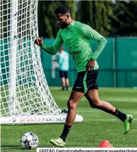  ?? ?? GESTÃO. Central trabalha para reentrar na equipa titular