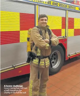  ??  ?? A heavy challenge Grant Carnachan will run a half marathon for charity in his full fire suit