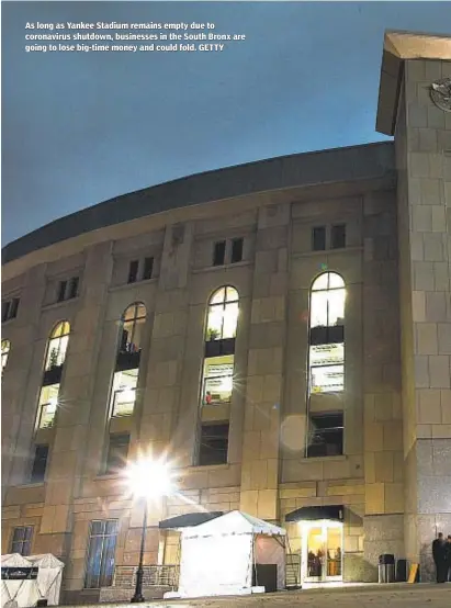  ??  ?? As long as Yankee Stadium remains empty due to coronaviru­s shutdown, businesses in the South Bronx are going to lose big-time money and could fold. GETTY