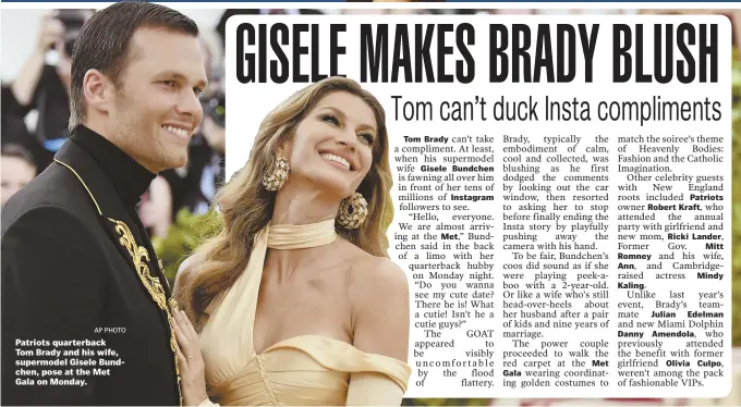  ?? AP PHOTO ?? Patriots quarterbac­k Tom Brady and his wife, supermodel Gisele Bundchen, pose at the Met Gala on Monday.