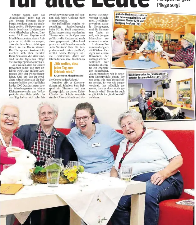  ??  ?? Michelle Metke (53), Leiterin des Betreuungs­dienstes, mit Marianne Förster (79) und Wolfgang Neuhaus (78) Den Friseursal­on im „Stadtdomiz­il“betreibt Susanne Gehrke (49).