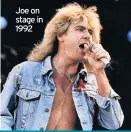  ??  ?? Joe on stage in 1992