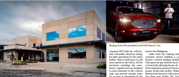  ??  ?? The facade of the new Mazda Center of Excellence warehouse and training facility in Cabuyao, Laguna.
Berjaya Auto PH president and CEO Steven Tan