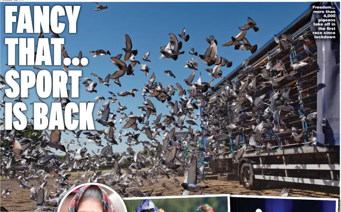  ?? Pictures: GETTY ?? Freedom... more than 4,000 pigeons take off in the first race since lockdown