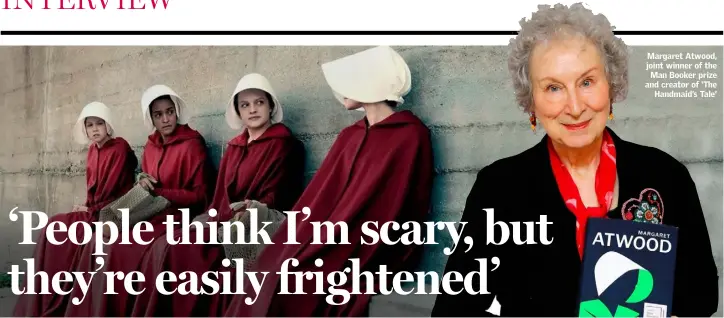  ??  ?? Margaret Atwood, joint winner of the Man Booker prize and creator of ‘The Handmaid’s Tale’