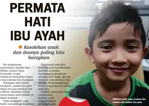  ??  ?? SEMOGA anak yang sentiasa kita doakan sudi doakan kita pula.