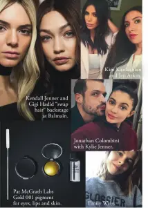  ??  ?? Kendall Jenner and Gigi Hadid “swap hair” backstage at Balmain. Pat McGrath Labs Gold 001 pigment for eyes, lips and skin. Kim Kardashian and Jen Atkin. Jonathan Colombini with Kylie Jenner. Emily Weiss