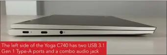  ??  ?? The left side of the Yoga C740 has two USB 3.1 Gen 1 Type-A ports and a combo audio jack