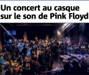  ?? (Photo DR) ?? The Darkside est le seul groupe en France à donner des concerts hommage à Pink Floyd au casque.