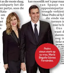  ??  ?? Pedro steun sterk op sy vrou, María Begoña Gómez Fernández.