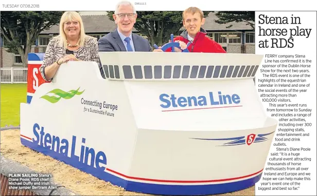  ??  ?? PLAIN SAILING Stena’s Diane Poole, RDS chief Michael Duffy and Irish show jumper Bertram Allen .