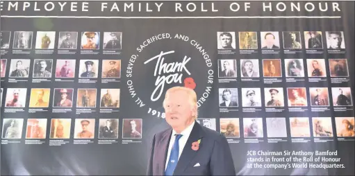  ??  ?? JCB Chairman Sir Anthony Bamford stands in front of the Roll of Honour at the company’s World Headquarte­rs.