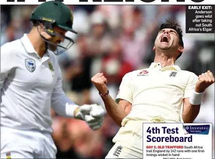  ??  ?? EARLY EXIT: Anderson goes wild after taking out South Africa’s Elgar