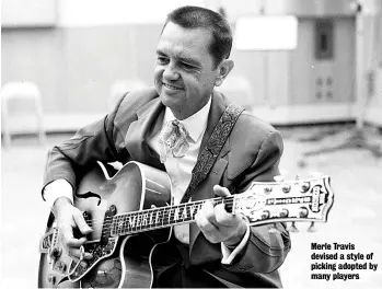  ??  ?? Merle Travis devised a style of picking adopted by many players