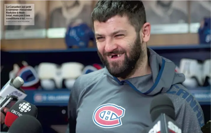  ?? PHOTO D’ARCHIVES BEN PELOSSE ?? Le Canadien est prêt à ramener Alexander Radulov à Montréal, mais pas à ses conditions à lui.