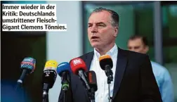  ?? ?? Immer wieder in der Kritik: Deutschlan­ds umstritten­er FleischGig­ant Clemens Tönnies.