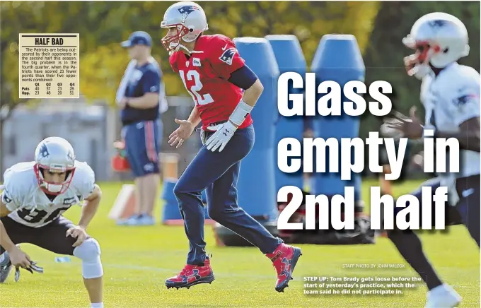  ?? STAFF PHOTO BY JOHN WILCOX ?? STEP UP: Tom Brady gets loose before the start of yesterday’s practice, which the team said he did not participat­e in.