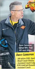  ??  ?? Dave Cameron bringt NHL-Flair mit nach Wien.