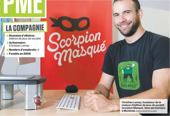  ?? PHOTO MARTIN ALARIE ?? Christian Lemay, fondateur de la maison d’édition de jeux de société Scorpion Masqué, dans ses bureaux à Montréal.