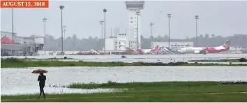  ?? Reuters ?? Kochi airport flooded with water covering the runways and the airport terminal two weeks ago.