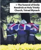  ??  ?? > The funeral of Emily Kendrick at Holy Trinity Church, Ystrad Mynach