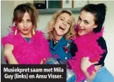  ??  ?? Musiekpret saam met Mila Guy (links) en Ansu Visser.