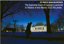  ?? CP PHOTO SEAN KILPATRICK ?? The Supreme Court of Canada is pictured in Ottawa in this March 2023 file photo.