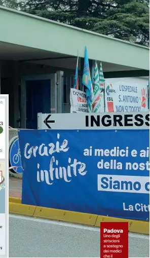  ??  ?? Padova Uno degli striscioni a sostegno dei medici che il sindaco di Padova ha fatto appendere ieri all’ingresso dell’Ospedale