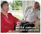  ?? ?? BATTLE Judith and Bill Gates in care home