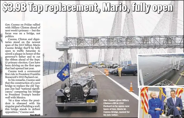  ?? AP ?? Gov. Cuomo gives Hillary Clinton a lift in 1932 Packard as he opens new lanes of Gov. Mario M. Cuomo Bridge, named for his late father.