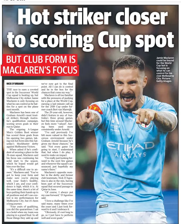  ?? City. Picture: Getty Images ?? Jamie Maclaren could be bound for theworld the World Cup but is focusing on what he can control for his club Melbourne