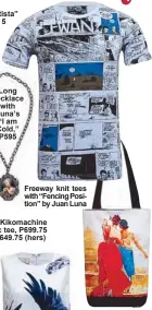  ??  ?? Freeway knit tees with “Fencing Position” by Juan Luna Luna’s “España y Filipinas” on a Freeway shoulder bag