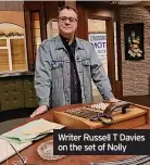  ?? ?? Writer Russell T Davies on the set of Nolly