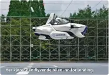  ??  ?? Her kjører den flyvende bilen inn for landing.