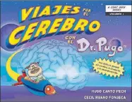  ?? ?? La portada del libro didáctico “Viajes por el cerebro con el Dr. Pugo”