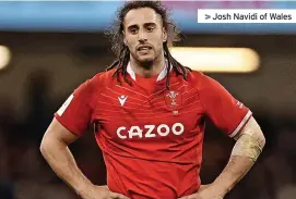  ?? ?? >>Josh Navidi of Wales