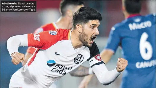  ?? JUANO TESONE ?? Abstinenci­a. Blandi celebra su gol, el primero del empate 2-2 entre San Lorenzo y Tigre.