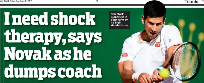  ?? AFP ?? New start: Djokovic is in poor form by his high standards