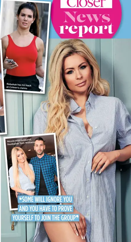  ??  ?? Rebekah has hit
back at Coleen’s claims
husband, Nicola with
Williams footballer Tom
Box copy