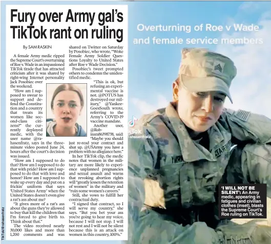  ?? ?? ‘I WILL NOT BE
SILENT’: An Army medic, appearing in fatigues and civilian clothes (inset), blasts the Supreme Court’s Roe ruling on TikTok.