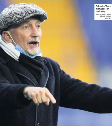  ?? GREIG BERTRAM/ PRIME MEDIA
IMAGES ?? Grimsby Town manager Ian Holloway