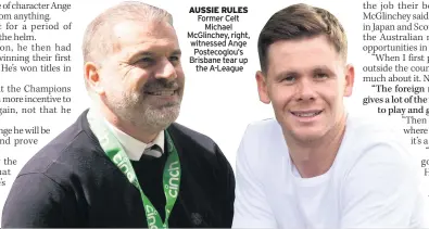  ?? ?? AUSSIE RULES Former Celt Michael McGlinchey, right, witnessed Ange Postecoglo­u’s Brisbane tear up the A-League