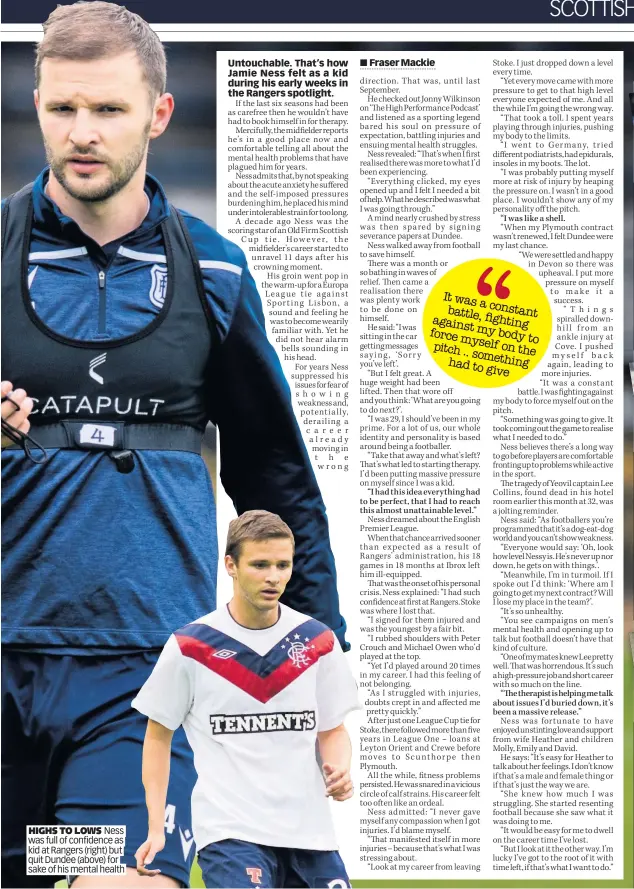  ??  ?? HIGHS TO LOWS Ness was full of confidence as kid at Rangers (right) but quit Dundee (above) for sake of his mental health